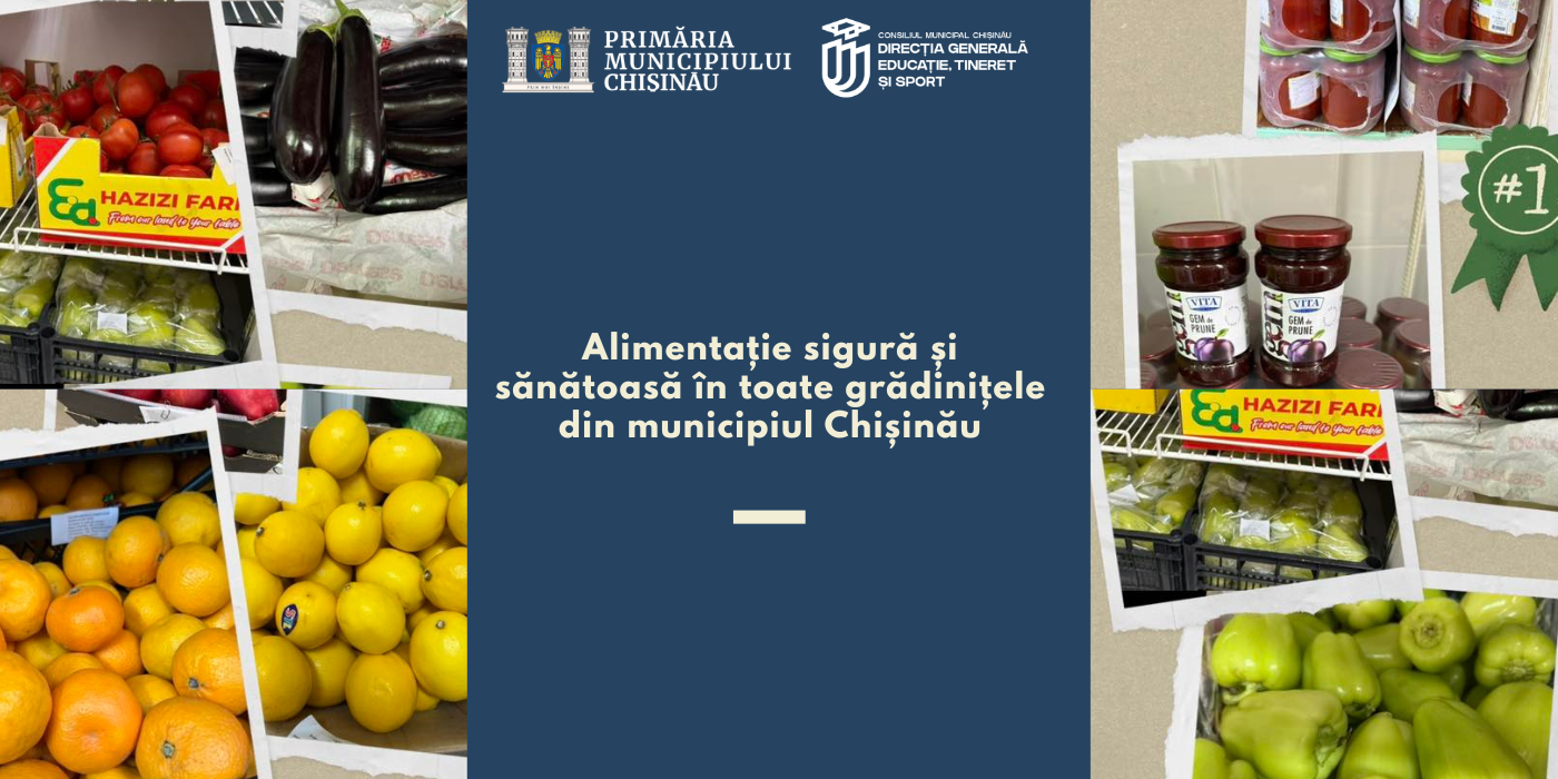 Alimentație sigură și sănătoasă în toate grădinițele din municipiul Chișinău